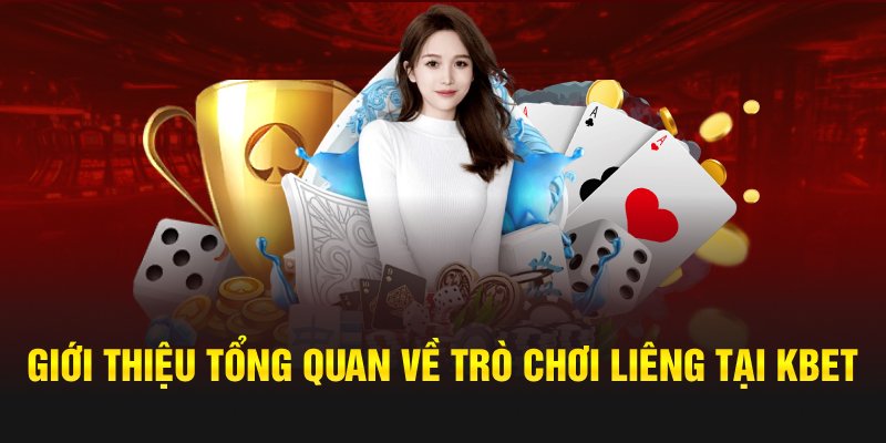 Giới thiệu tổng quan về trò chơi Liêng tại Kbet